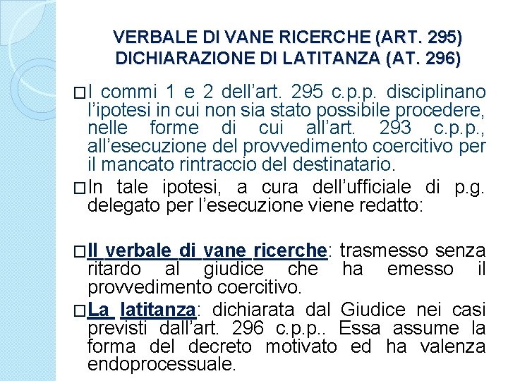 VERBALE DI VANE RICERCHE (ART. 295) DICHIARAZIONE DI LATITANZA (AT. 296) �I commi 1