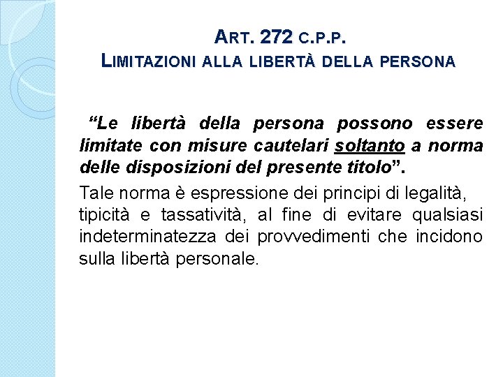 ART. 272 C. P. P. LIMITAZIONI ALLA LIBERTÀ DELLA PERSONA “Le libertà della persona