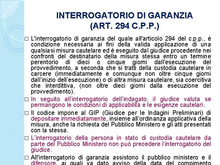 INTERROGATORIO DI GARANZIA (ART. 294 C. P. P. ) L'interrogatorio di garanzia del quale