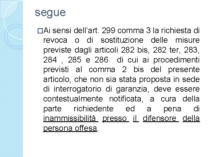 segue �Ai sensi dell’art. 299 comma 3 la richiesta di revoca o di sostituzione