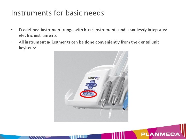 Instruments for basic needs • • Predefined instrument range with basic instruments and seamlessly