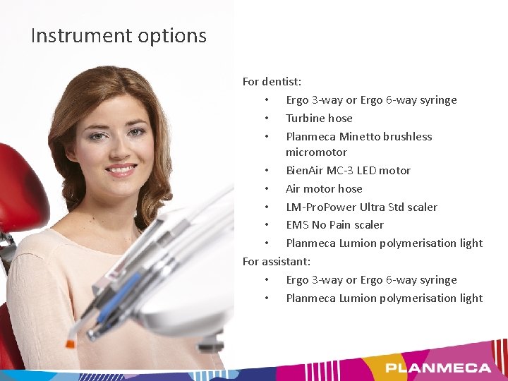 Instrument options For dentist: • Ergo 3 -way or Ergo 6 -way syringe •