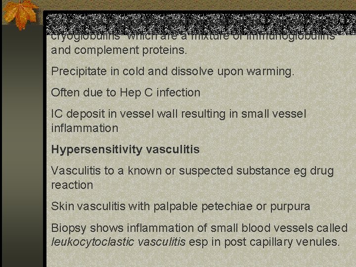 Essential cryoglobulinemic vasculitis – presence of cryoglobulins which are a mixture of immunoglobulins and