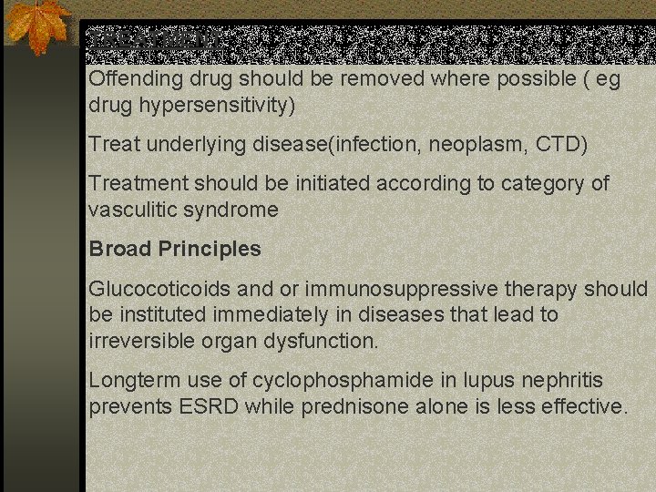 TREATMENT Offending drug should be removed where possible ( eg drug hypersensitivity) Treat underlying