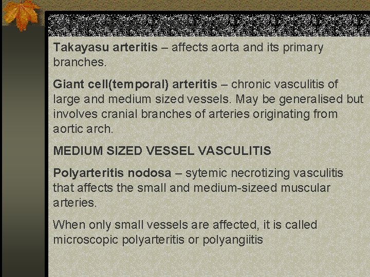 LARGE VESSEL VASCULITIS Takayasu arteritis – affects aorta and its primary branches. Giant cell(temporal)