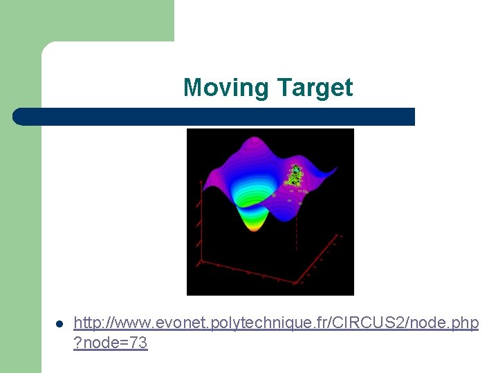 Moving Target l http: //www. evonet. polytechnique. fr/CIRCUS 2/node. php ? node=73 