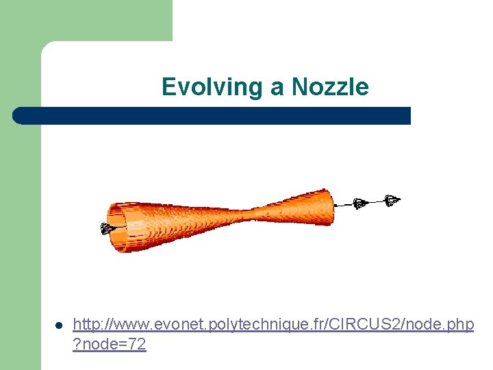 Evolving a Nozzle l http: //www. evonet. polytechnique. fr/CIRCUS 2/node. php ? node=72 