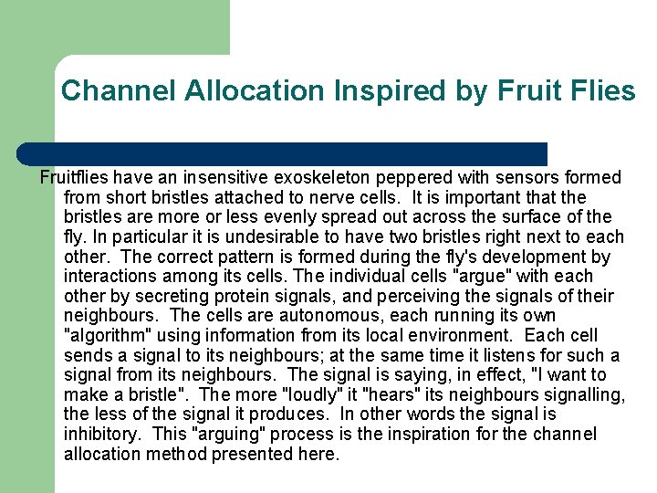 Channel Allocation Inspired by Fruit Flies Fruitflies have an insensitive exoskeleton peppered with sensors