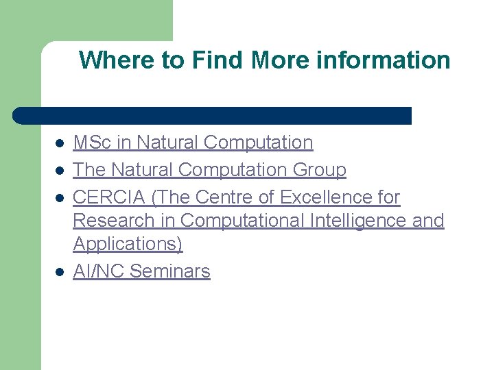 Where to Find More information l l MSc in Natural Computation The Natural Computation