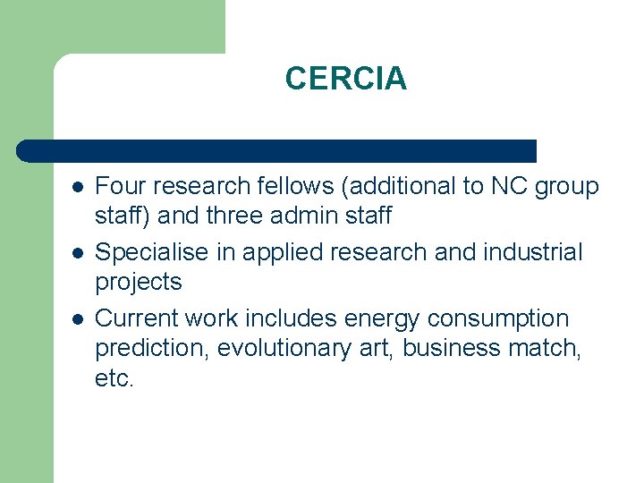 CERCIA l l l Four research fellows (additional to NC group staff) and three