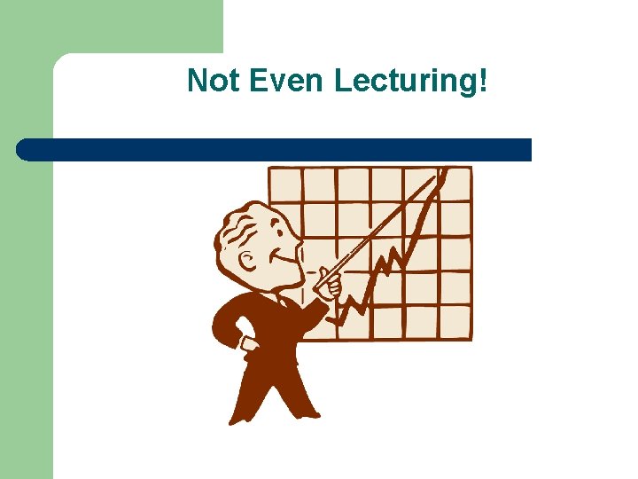 Not Even Lecturing! 