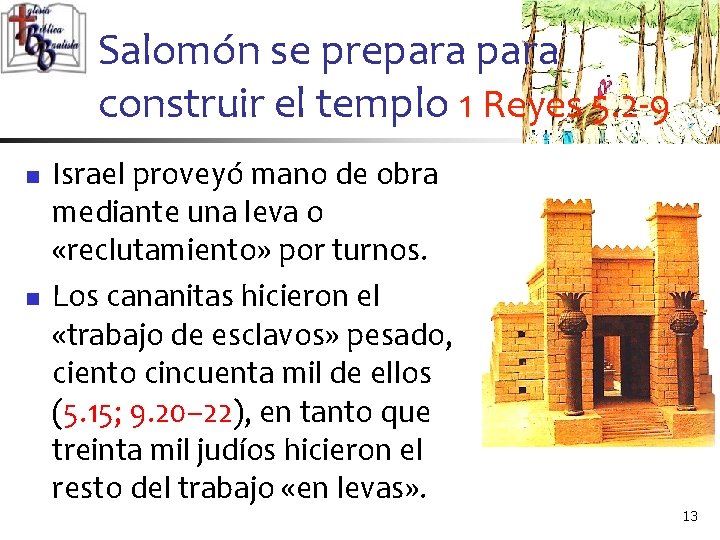 Salomón se prepara construir el templo 1 Reyes 5. 2 -9 n n Israel