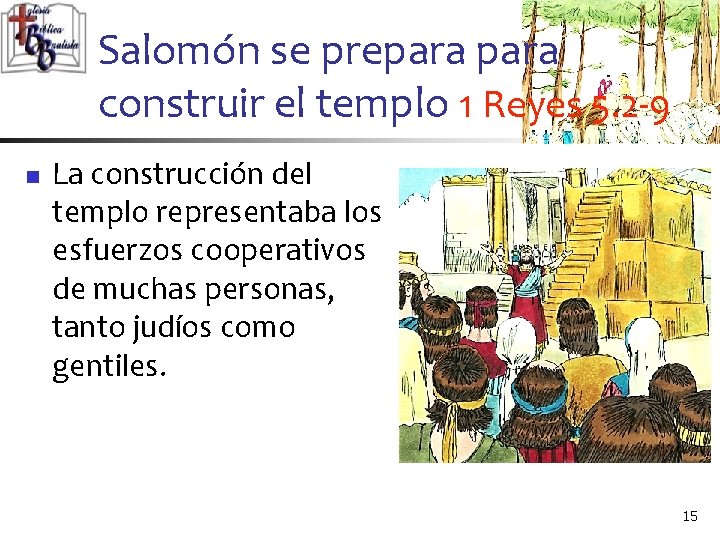 Salomón se prepara construir el templo 1 Reyes 5. 2 -9 n La construcción