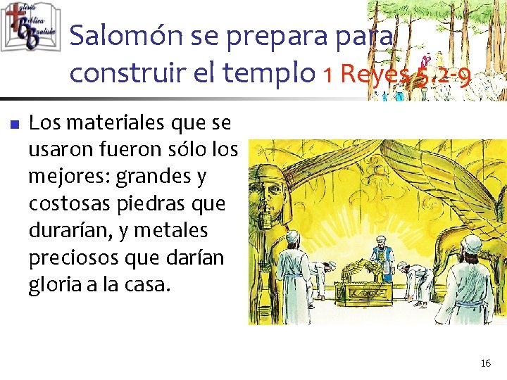 Salomón se prepara construir el templo 1 Reyes 5. 2 -9 n Los materiales