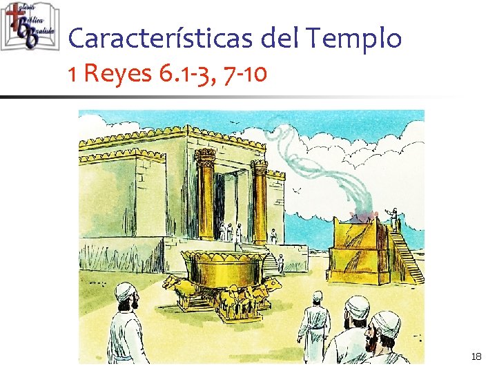 Características del Templo 1 Reyes 6. 1 -3, 7 -10 18 