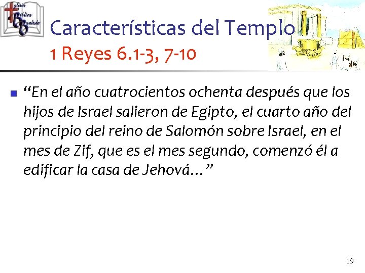 Características del Templo 1 Reyes 6. 1 -3, 7 -10 n “En el año