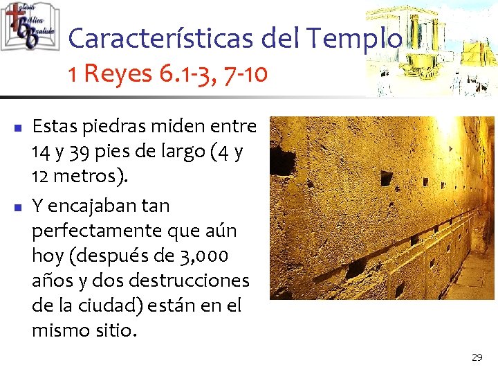 Características del Templo 1 Reyes 6. 1 -3, 7 -10 n n Estas piedras