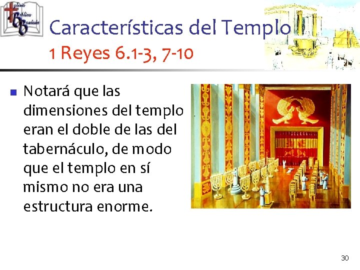 Características del Templo 1 Reyes 6. 1 -3, 7 -10 n Notará que las