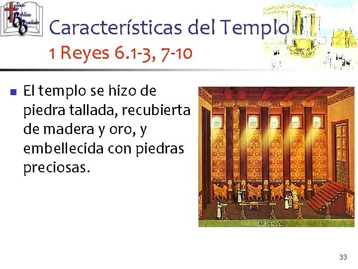 Características del Templo 1 Reyes 6. 1 -3, 7 -10 n El templo se