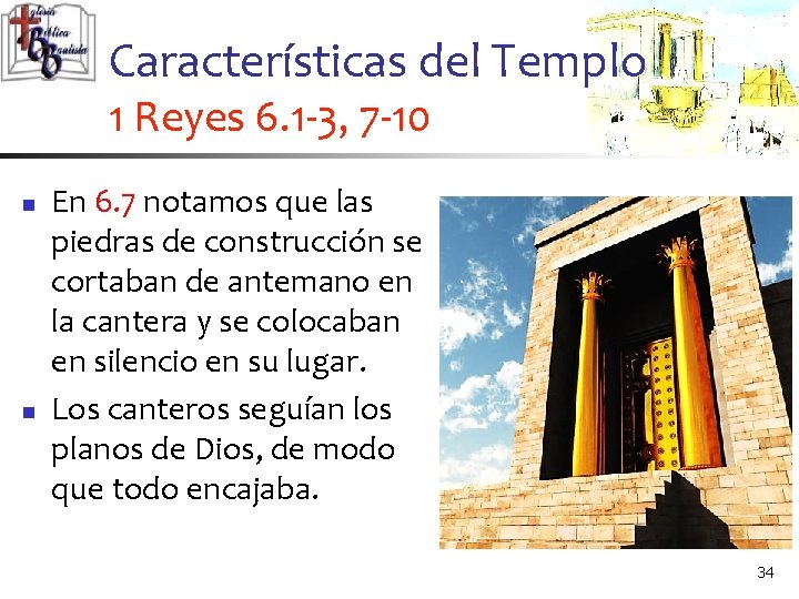 Características del Templo 1 Reyes 6. 1 -3, 7 -10 n n En 6.