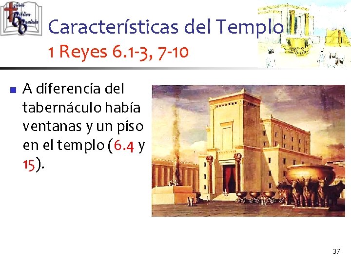 Características del Templo 1 Reyes 6. 1 -3, 7 -10 n A diferencia del