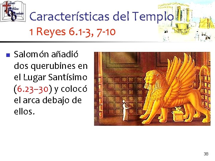 Características del Templo 1 Reyes 6. 1 -3, 7 -10 n Salomón añadió dos