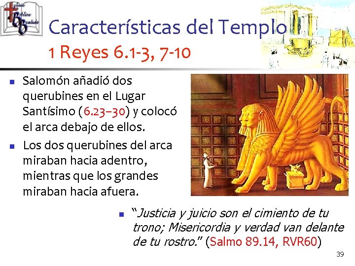 Características del Templo 1 Reyes 6. 1 -3, 7 -10 n n Salomón añadió