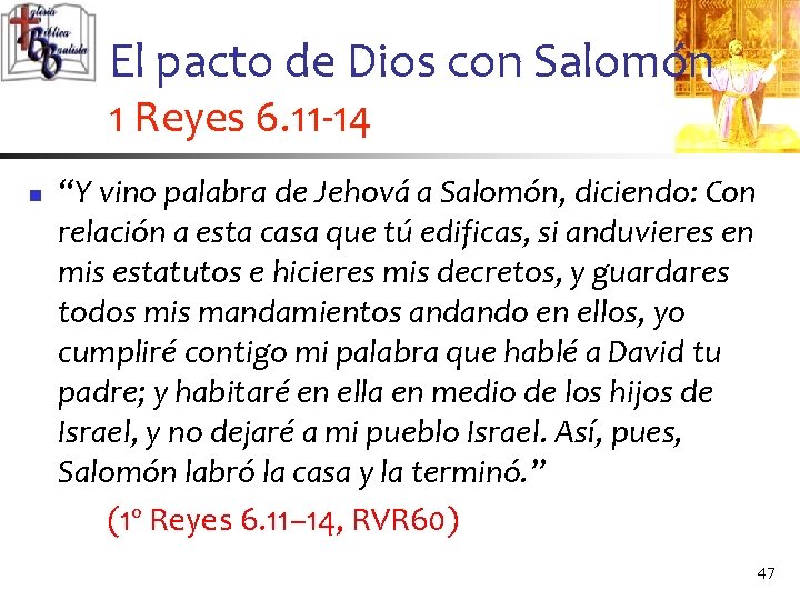 El pacto de Dios con Salomón 1 Reyes 6. 11 -14 n “Y vino