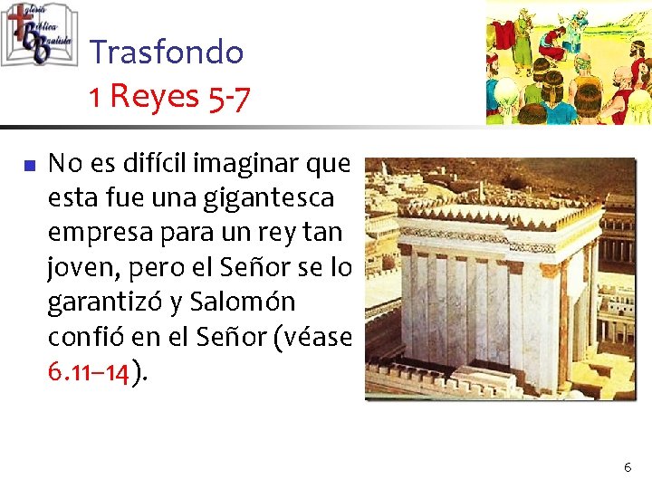 Trasfondo 1 Reyes 5 -7 n No es difícil imaginar que esta fue una