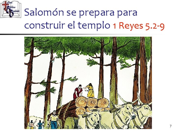 Salomón se prepara construir el templo 1 Reyes 5. 2 -9 7 