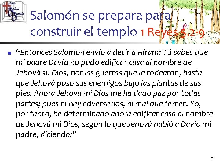 Salomón se prepara construir el templo 1 Reyes 5. 2 -9 n “Entonces Salomón