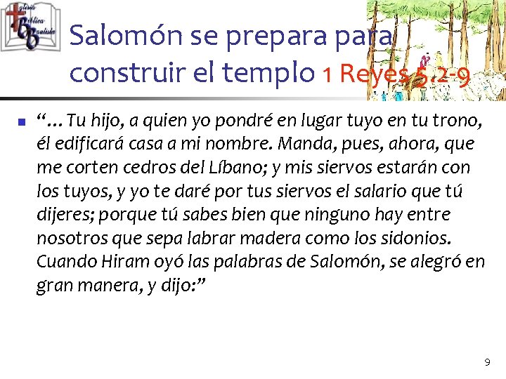 Salomón se prepara construir el templo 1 Reyes 5. 2 -9 n “…Tu hijo,
