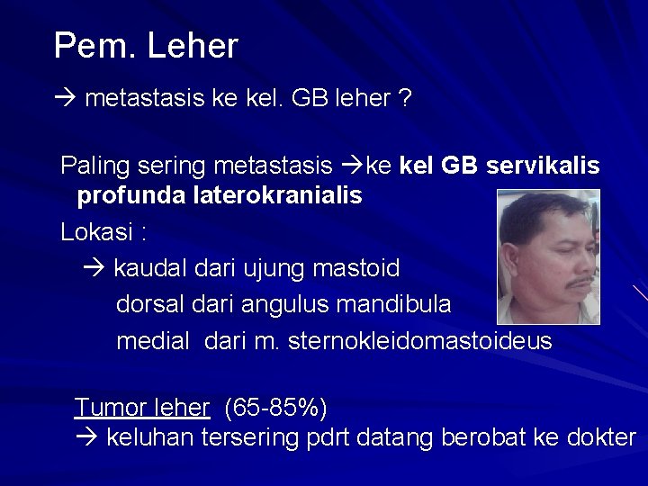 Pem. Leher metastasis ke kel. GB leher ? Paling sering metastasis ke kel GB Pem. Leher metastasis ke kel. GB leher ? Paling sering metastasis ke kel GB