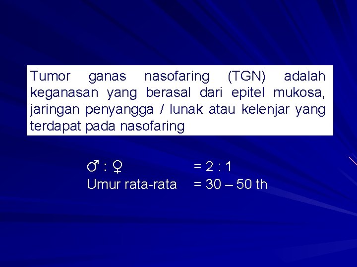 Tumor ganas nasofaring (TGN) adalah keganasan yang berasal dari epitel mukosa, jaringan penyangga / Tumor ganas nasofaring (TGN) adalah keganasan yang berasal dari epitel mukosa, jaringan penyangga /