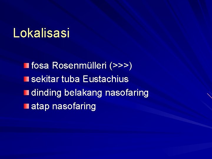 Lokalisasi fosa Rosenmülleri (>>>) sekitar tuba Eustachius dinding belakang nasofaring atap nasofaring Lokalisasi fosa Rosenmülleri (>>>) sekitar tuba Eustachius dinding belakang nasofaring atap nasofaring