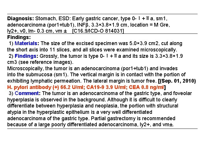Diagnosis: Stomach, ESD: Early gastric cancer, type 0 -Ⅰ+Ⅱa, sm 1, adenocarcinoma (por 1+tub Diagnosis: Stomach, ESD: Early gastric cancer, type 0 -Ⅰ+Ⅱa, sm 1, adenocarcinoma (por 1+tub