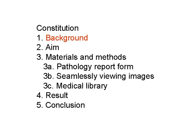 Constitution 1. Background 2. Aim 3. Materials and methods 3 a. Pathology report form Constitution 1. Background 2. Aim 3. Materials and methods 3 a. Pathology report form