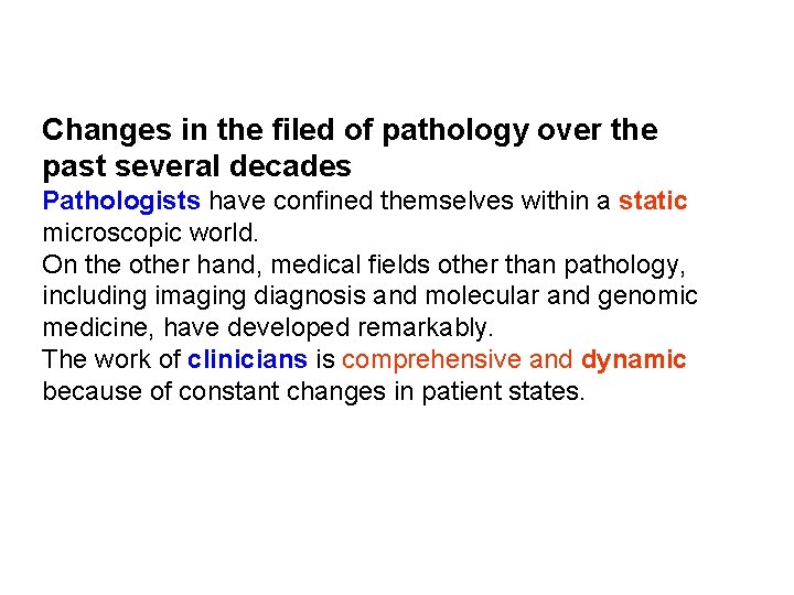 Changes in the filed of pathology over the past several decades Pathologists have confined Changes in the filed of pathology over the past several decades Pathologists have confined