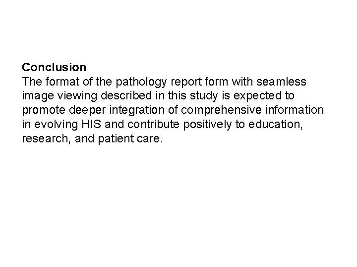 Conclusion The format of the pathology report form with seamless image viewing described in Conclusion The format of the pathology report form with seamless image viewing described in