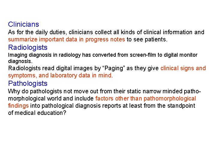 Clinicians As for the daily duties, clinicians collect all kinds of clinical information and Clinicians As for the daily duties, clinicians collect all kinds of clinical information and