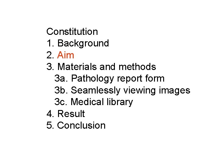 Constitution 1. Background 2. Aim 3. Materials and methods 3 a. Pathology report form Constitution 1. Background 2. Aim 3. Materials and methods 3 a. Pathology report form