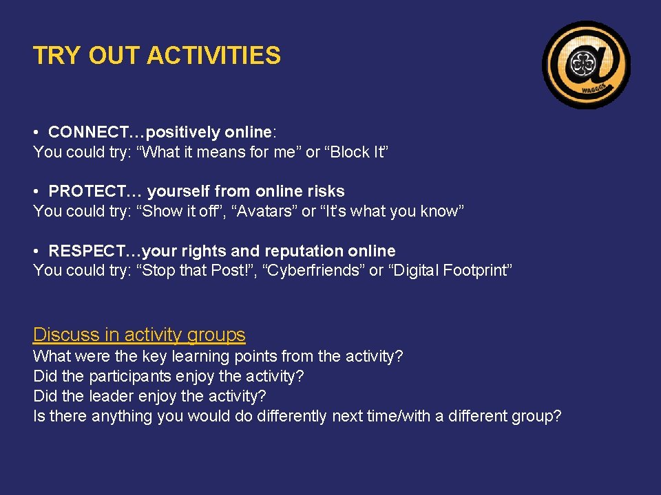 TRY OUT ACTIVITIES • CONNECT…positively online: You could try: “What it means for me”