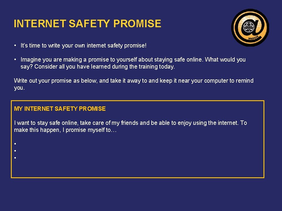 INTERNET SAFETY PROMISE • It’s time to write your own internet safety promise! •