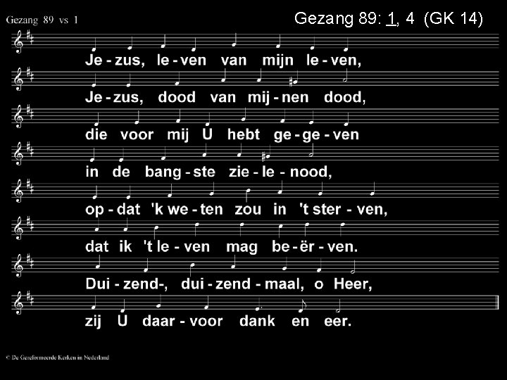 Gezang 89: 1, 4 (GK 14) 