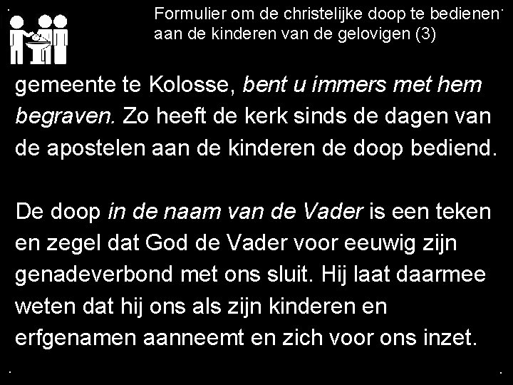 . Formulier om de christelijke doop te bedienen. aan de kinderen van de gelovigen