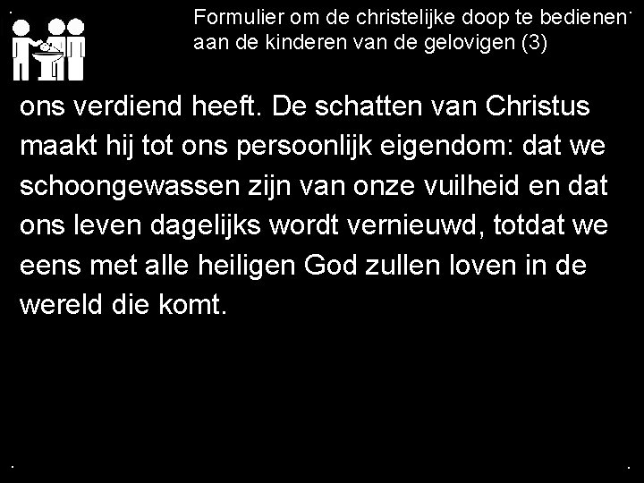 . Formulier om de christelijke doop te bedienen. aan de kinderen van de gelovigen