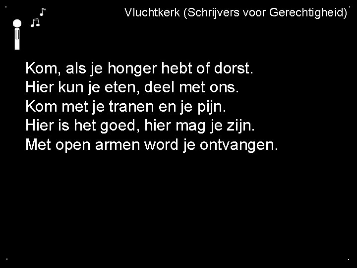 . Vluchtkerk (Schrijvers voor Gerechtigheid) . Kom, als je honger hebt of dorst. Hier