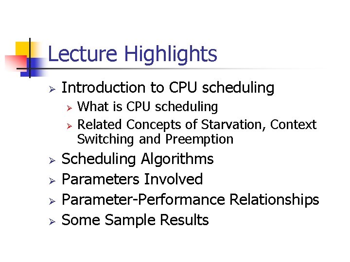 Lecture Highlights Ø Introduction to CPU scheduling Ø Ø Ø What is CPU scheduling Lecture Highlights Ø Introduction to CPU scheduling Ø Ø Ø What is CPU scheduling
