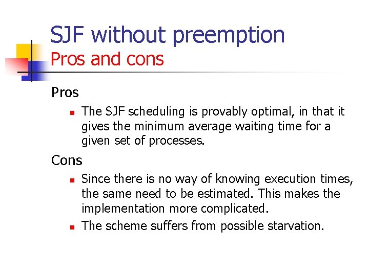SJF without preemption Pros and cons Pros n The SJF scheduling is provably optimal, SJF without preemption Pros and cons Pros n The SJF scheduling is provably optimal,