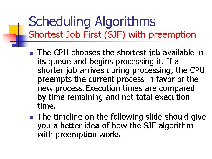 Scheduling Algorithms Shortest Job First (SJF) with preemption n n The CPU chooses the Scheduling Algorithms Shortest Job First (SJF) with preemption n n The CPU chooses the